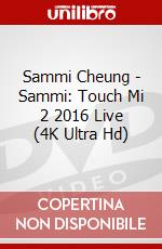 Sammi Cheung - Sammi: Touch Mi 2 2016 Live (4K Ultra Hd) dvd