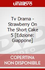 Tv Drama - Strawberry On The Short Cake 5 [Edizione: Giappone] dvd