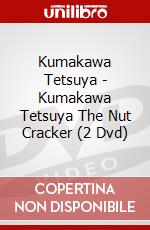 Kumakawa Tetsuya - Kumakawa Tetsuya The Nut Cracker (2 Dvd) dvd