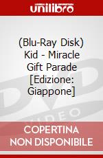 (Blu-Ray Disk) Kid - Miracle Gift Parade [Edizione: Giappone] brd
