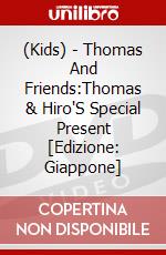 (Kids) - Thomas And Friends:Thomas & Hiro'S Special Present [Edizione: Giappone] dvd
