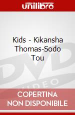 Kids - Kikansha Thomas-Sodo Tou dvd