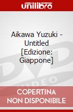 Aikawa Yuzuki - Untitled [Edizione: Giappone] dvd
