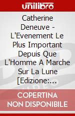 Catherine Deneuve - L'Evenement Le Plus Important Depuis Que L'Homme A Marche Sur La Lune [Edizione: Giappone] dvd