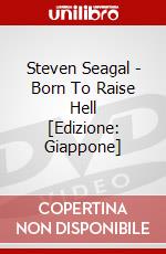 Steven Seagal - Born To Raise Hell [Edizione: Giappone] dvd