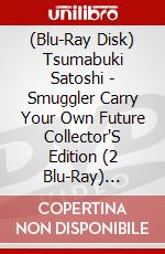 (Blu-Ray Disk) Tsumabuki Satoshi - Smuggler Carry Your Own Future Collector'S Edition (2 Blu-Ray) [Edizione: Giappone] brd