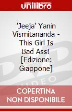 'Jeeja' Yanin Vismitananda - This Girl Is Bad Ass! [Edizione: Giappone] dvd