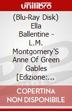 (Blu-Ray Disk) Ella Ballentine - L.M. Montgomery'S Anne Of Green Gables [Edizione: Giappone] brd