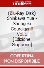 (Blu-Ray Disk) Shinkawa Yua - Shougeki Gouraigan!! Vol.1 [Edizione: Giappone] brd