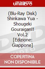 (Blu-Ray Disk) Shinkawa Yua - Shougeki Gouraigan!! Vol.2 [Edizione: Giappone] brd