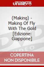(Making) - Making Of Fly With The Gold  [Edizione: Giappone] dvd