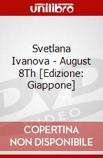 Svetlana Ivanova - August 8Th [Edizione: Giappone] dvd