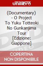 (Documentary) - O Project To Yuku Totteoki No Gunkanjima Tour [Edizione: Giappone] dvd