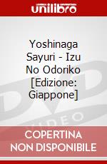 Yoshinaga Sayuri - Izu No Odoriko [Edizione: Giappone] dvd