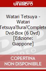 Watari Tetsuya - Watari Tetsuya'Burai'Complete Dvd-Box (6 Dvd) [Edizione: Giappone] dvd