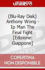 (Blu-Ray Disk) Anthony Wong - Ip Man The Final Fight [Edizione: Giappone] brd