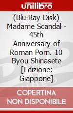 (Blu-Ray Disk) Madame Scandal - 45th Anniversary of Roman Porn. 10 Byou Shinasete [Edizione: Giappone] brd