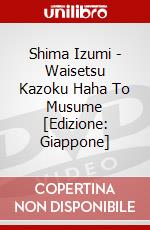 Shima Izumi - Waisetsu Kazoku Haha To Musume [Edizione: Giappone] dvd
