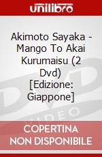 Akimoto Sayaka - Mango To Akai Kurumaisu (2 Dvd) [Edizione: Giappone] dvd