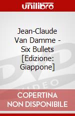 Jean-Claude Van Damme - Six Bullets [Edizione: Giappone] dvd