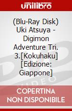 (Blu-Ray Disk) Uki Atsuya - Digimon Adventure Tri. 3.[Kokuhaku] [Edizione: Giappone] brd