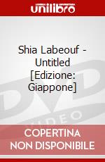 Shia Labeouf - Untitled [Edizione: Giappone] dvd