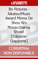 Bn Pictures - Aikatsu!Music Award Minna De Shou Wo Moracchaima Show! [Edizione: Giappone] dvd