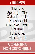 (Fighting Sports) - The Outsider 44Th -Hasshouchi Fukuoka.Hatsu Shuurai- [Edizione: Giappone] dvd