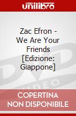 Zac Efron - We Are Your Friends [Edizione: Giappone] dvd