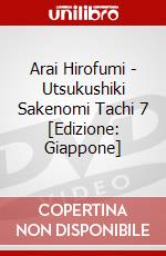 Arai Hirofumi - Utsukushiki Sakenomi Tachi 7 [Edizione: Giappone] dvd
