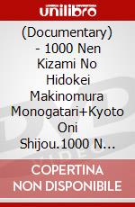 (Documentary) - 1000 Nen Kizami No Hidokei Makinomura Monogatari+Kyoto Oni Shijou.1000 N [Edizione: Giappone] dvd