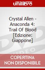 Crystal Allen - Anaconda 4: Trail Of Blood [Edizione: Giappone] dvd
