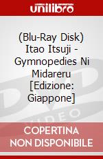 (Blu-Ray Disk) Itao Itsuji - Gymnopedies Ni Midareru [Edizione: Giappone] brd