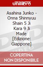 Asahina Junko - Onna Shinnyuu Shain 5 Ji Kara 9 Ji Made [Edizione: Giappone] dvd