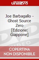 Joe Barbagallo - Ghost Source Zero [Edizione: Giappone] dvd
