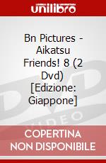Bn Pictures - Aikatsu Friends! 8 (2 Dvd) [Edizione: Giappone] dvd