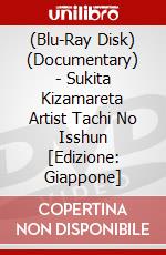 (Blu-Ray Disk) (Documentary) - Sukita Kizamareta Artist Tachi No Isshun [Edizione: Giappone] brd