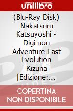 (Blu-Ray Disk) Nakatsuru Katsuyoshi - Digimon Adventure Last Evolution Kizuna [Edizione: Giappone] brd