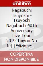Nagabuchi Tsuyoshi - Tsuyoshi Nagabuchi 40Th Anniversary Live Tour 2019[Taiyou No Ie] [Edizione: Giappone] dvd