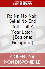 Re:Na Mo Naki Sekai No End Roll -Half A Year Later- [Edizione: Giappone] dvd