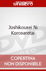 Joshikousei Ni Korosaretai dvd