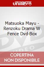 Matsuoka Mayu - Renzoku Drama W Fence Dvd-Box dvd