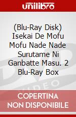 (Blu-Ray Disk) Isekai De Mofu Mofu Nade Nade Surutame Ni Ganbatte Masu. 2 Blu-Ray Box brd