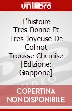 L'histoire Tres Bonne Et Tres Joyeuse De Colinot Trousse-Chemise [Edizione: Giappone] dvd