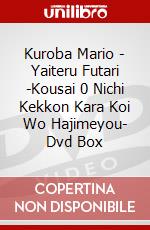Kuroba Mario - Yaiteru Futari -Kousai 0 Nichi Kekkon Kara Koi Wo Hajimeyou- Dvd Box dvd
