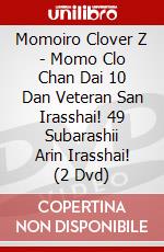 Momoiro Clover Z - Momo Clo Chan Dai 10 Dan Veteran San Irasshai! 49 Subarashii Arin Irasshai! (2 Dvd) dvd