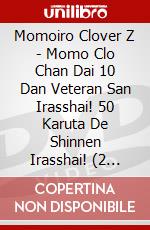 Momoiro Clover Z - Momo Clo Chan Dai 10 Dan Veteran San Irasshai! 50 Karuta De Shinnen Irasshai! (2 Dvd) dvd