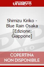 Shimizu Kiriko - Blue Rain Osaka [Edizione: Giappone] dvd