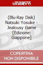 (Blu-Ray Disk) Natsuki Yosuke - Jealousy Game [Edizione: Giappone] brd