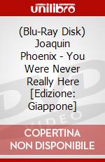 (Blu-Ray Disk) Joaquin Phoenix - You Were Never Really Here [Edizione: Giappone] brd